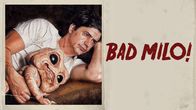 Bad Milo! – Sa, 12.07., 14:20 Uhr