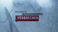 Österreichs schockierendste Verbrechen – Fr, 08.12., 20:15 Uhr