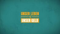 Unser Leben, unser Geld – Fr, 01.03., 16:00 Uhr