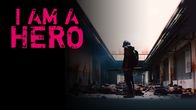 I Am a Hero – Mo, 15.07., 04:05 Uhr