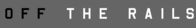 Off the Rails – Di, 09.06., 07:40 Uhr
